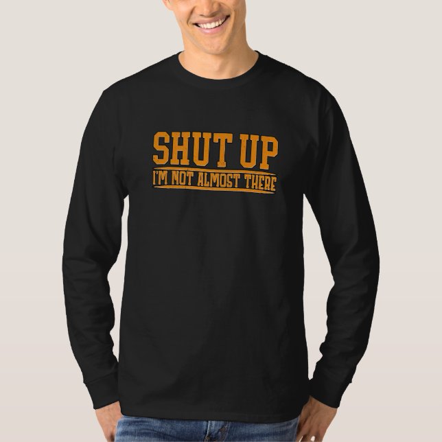 Camiseta Cala a Boca Não Estou Quase Lá (Frente)