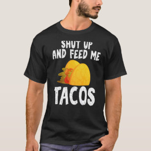 Camiseta Cala-te e alimenta-me Tacos Gag dizendo Tacos Unis