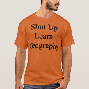 Camiseta Calar a boca, aprender geografia