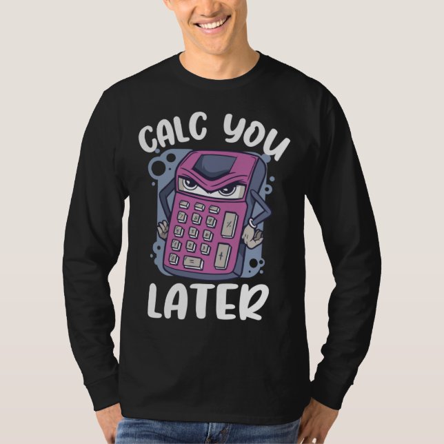 Camiseta Calc you later calcualtor  Accountant (Frente)