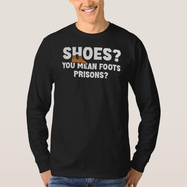Camiseta Calçados Quer Dizer Prisões De Pé Hilarious Sarcas (Frente)
