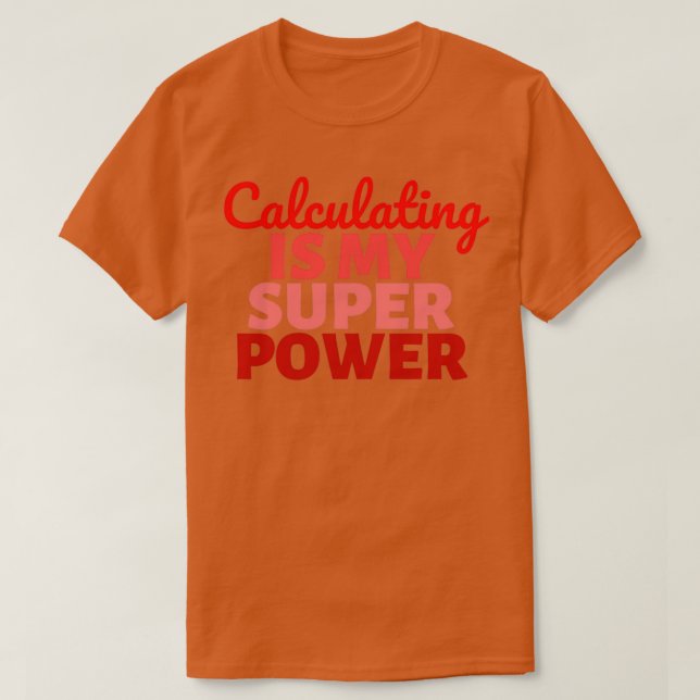 Camiseta Calcular é o meu Super Poder 2 (Frente do Design)