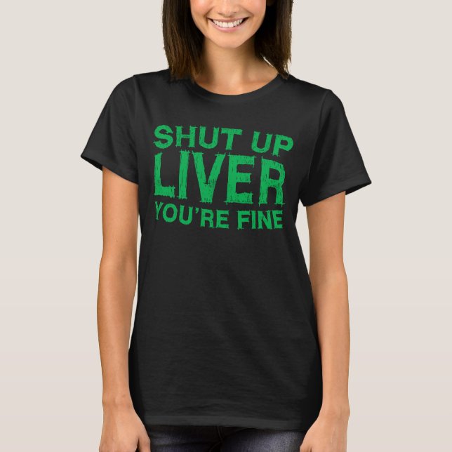 Camiseta Cale-se Fígado Você é Bebendo (Frente)