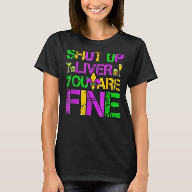 Camiseta Cale-se Fígado. Você é uma bela Mardi Gras Parade  (Frente)