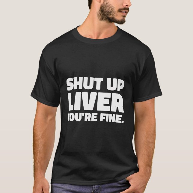 Camiseta Cale-Se Fígado Você Está Bem - Engraçado Drinki Sa (Frente)