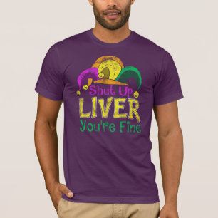 Camiseta Cale-se Fígado Você está bem feliz Mardi Gras