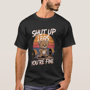 Camiseta Cale-se Pernas. Você é um belo Urso Engraçado Leva