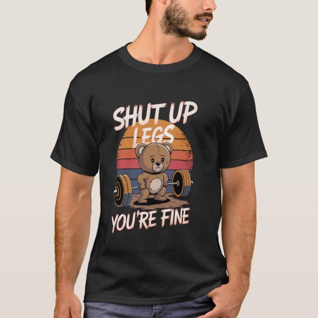Camiseta Cale-se Pernas. Você é um belo Urso Engraçado Leva (Frente)