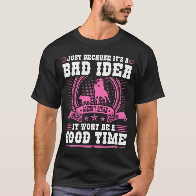 Camiseta Calf Roping Bad Idea Good Time Break Roping Co (Frente)