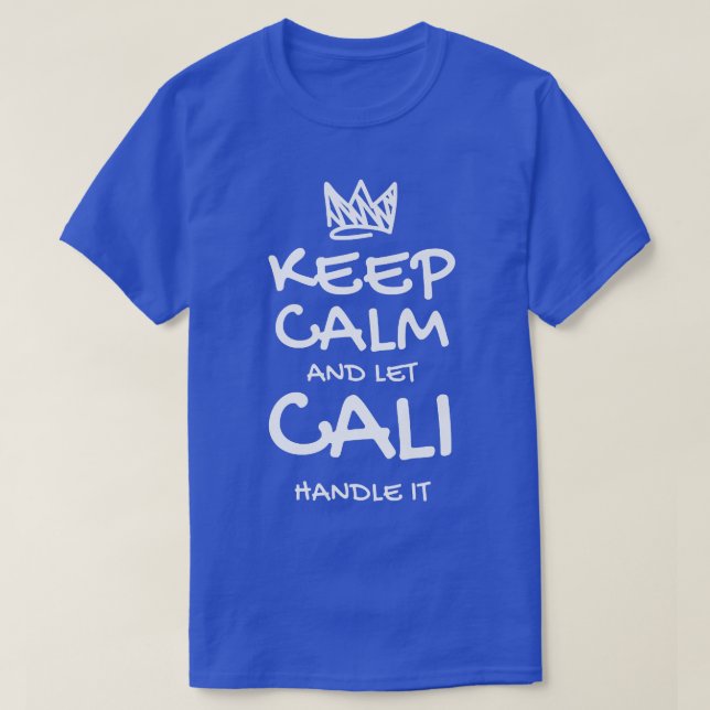 Camiseta Cali Keep Calm Personalized Name Sarcastic Friends (Frente do Design)