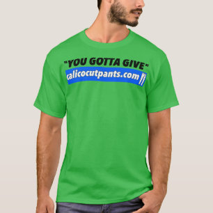 Camiseta Calico Cut Pants Você Tem Que Dar
