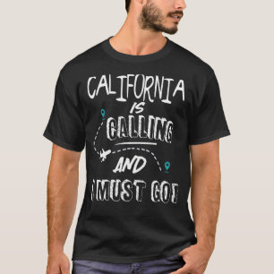 Camiseta Califórnia está chamando e eu tenho que ir para o