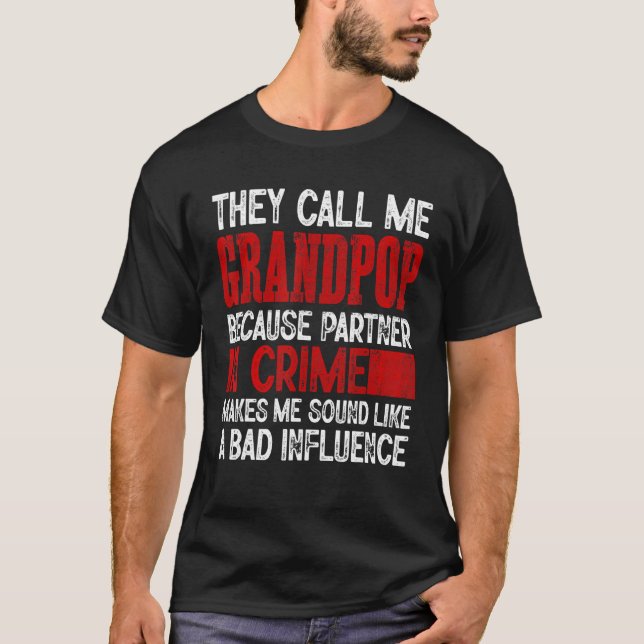 Camiseta Call Me Grandpop Partner Crime Bad Influence For F (Frente)