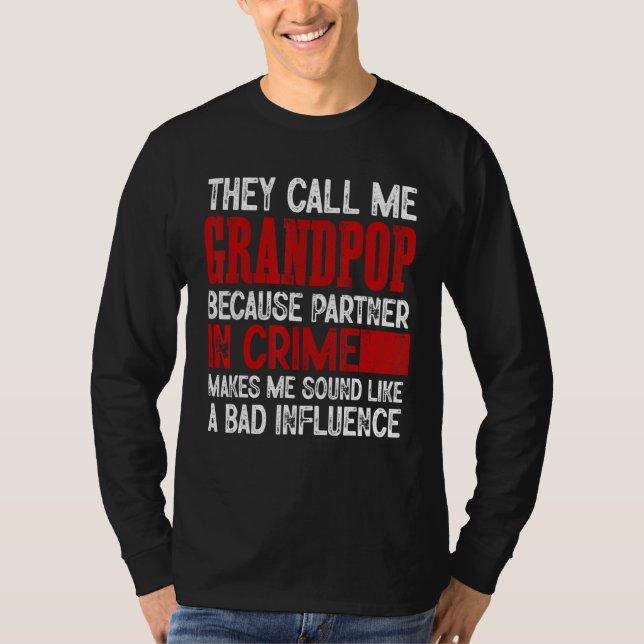 Camiseta Call Me Grandpop Partner Crime Bad Influence For F (Frente)