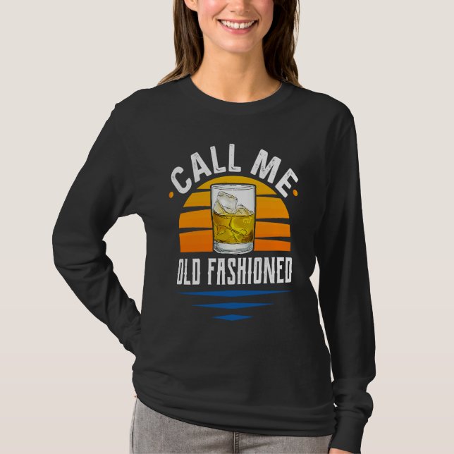 Camiseta Call Me Old Fashioned  Funny Whiskey Bourbon (Frente)