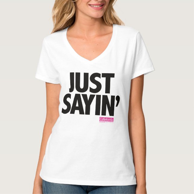 Camiseta Calliefornia™-Just Sayin (Frente)