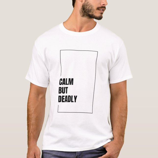 CAMISETA CALM BUT DEADLY (Frente)