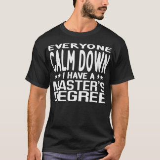 Camiseta Calm Down I Have A Masters Degree Graduation Cerem