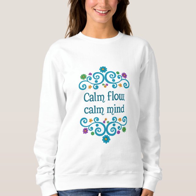 Camiseta Calm Flow Calm Mind Floral Quote Women’s Sweatshir (Frente)