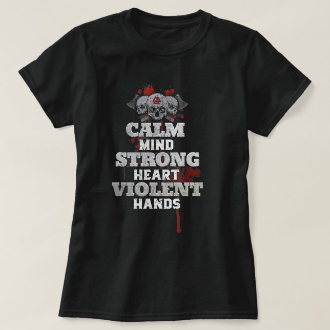 Camiseta Calm Mind Strong Heart Violent Hands (Frente do Design)