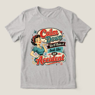 Camiseta Calma Aí, Vamos Fazer Parecer Um Acidente