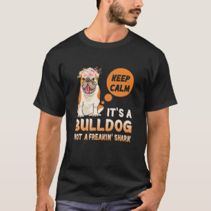 Camiseta Calma, é um Bulldog, não um Tubarão Freakin
