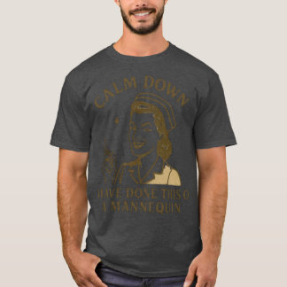 Camiseta Calma, Engraçado, eu fiz isso em um manequim