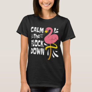 Camiseta Calma, Flamingo Rosa Engraçado.