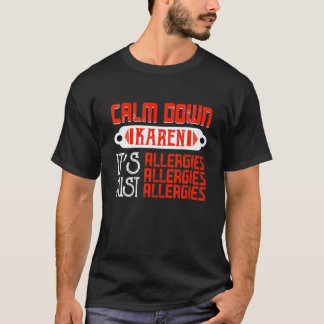Camiseta Calma Karen, é só alergias, me engraçado