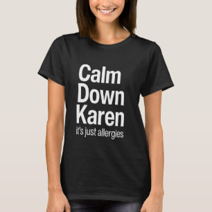 Camiseta Calma Karen, são só alergias Karen Meme Quo