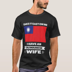 Camiseta Calma, tenho uma esposa taiwanesa de Taiwan.