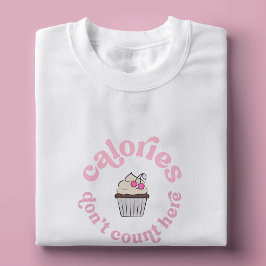 Camiseta Calorias não contam aqui torta rosa engraçado