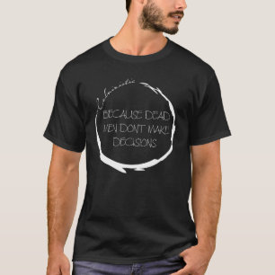 Camiseta Calvinista porque Mortos não tomam decisões