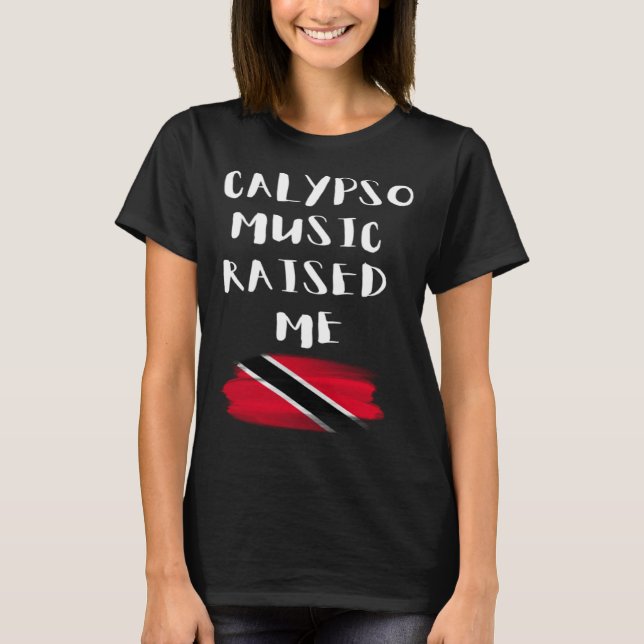 Camiseta Calypso Music Raised Me Trinidad and Tobago Trini  (Frente)