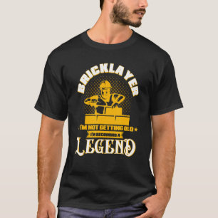 Camiseta Camada De Bricklayer Não Estou Envelhecendo, Estou