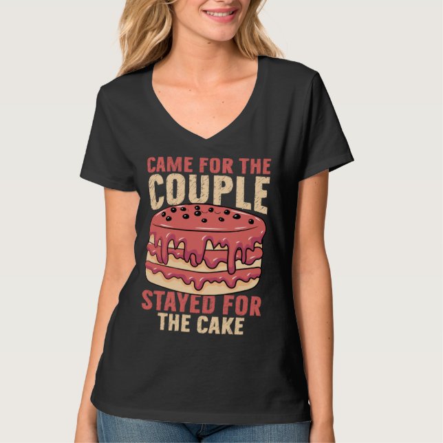 Camiseta Came For The Couple Stayed For The Cake Marriage P (Frente)