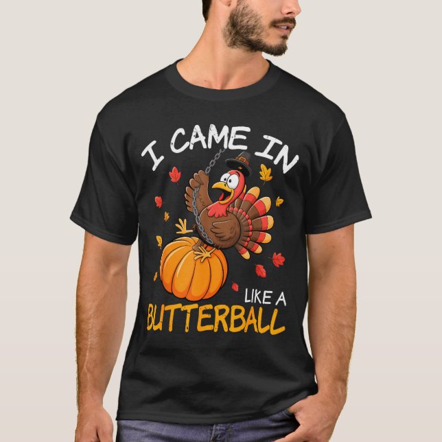 Camiseta Came In Like A Butterball Funny Thanksgiving Men W (Frente)