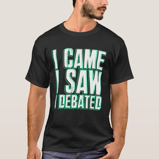 Camiseta Came Saw Debate Viewpoints Discuss Discourse (Frente)
