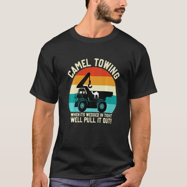 Camiseta Camel Towing When It's Wedged In Tight Well Pull I (Frente)