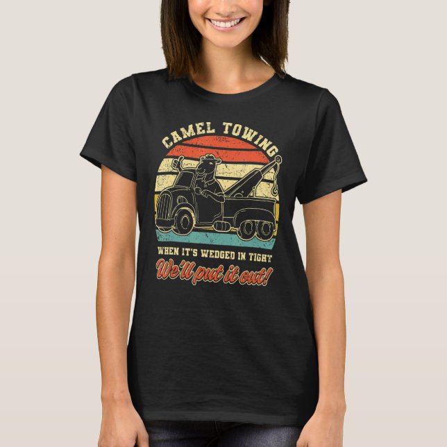 Camiseta Camel Towing When It's Weird In Tight We'll Pull I (Frente)