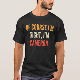 Camiseta Cameron, claro que estou certo, sou Cameron
