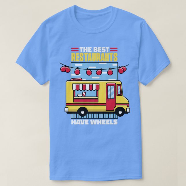Camiseta Caminhão comida Os Melhores Restaurantes Têm Rodas (Frente do Design)