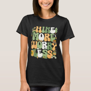 Camiseta Caminhe mais, se preocupe menos amante de caminhad