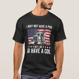 Camiseta Caminoneiro Eu Posso Não Ter Um Phd Mas Tenho Cdl