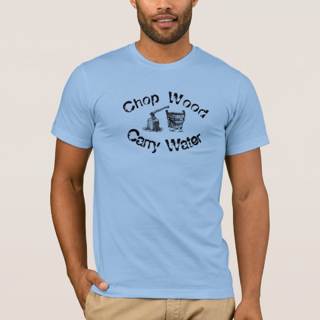 Camiseta Camisa-Carregar de água Chop Wood (Frente)