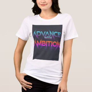Camiseta Camisa-T "Avanço com Ambição"