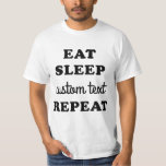 Camiseta Camisa-T de repetição de sono personalizada<br><div class="desc">Crie a sua própria camisa de Repetição do Sono Comendo com esta camiseta gráfica simples! Basta digitar sobre a área "Texto personalizado". Esta camisa é excelente para reuniões familiares,  festas de trabalho,  despedida de solteiro ou qualquer coisa que você possa pensar!</div>