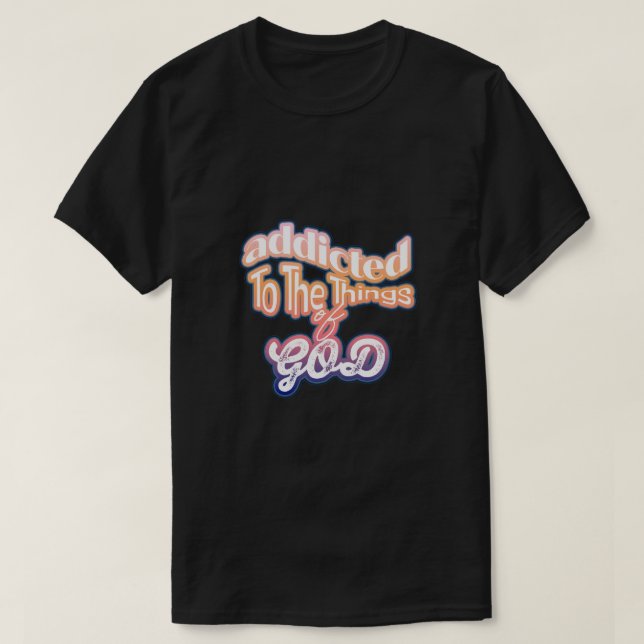 Camiseta Camisa-T de Script Negrito Viciada por Deus (Frente do Design)