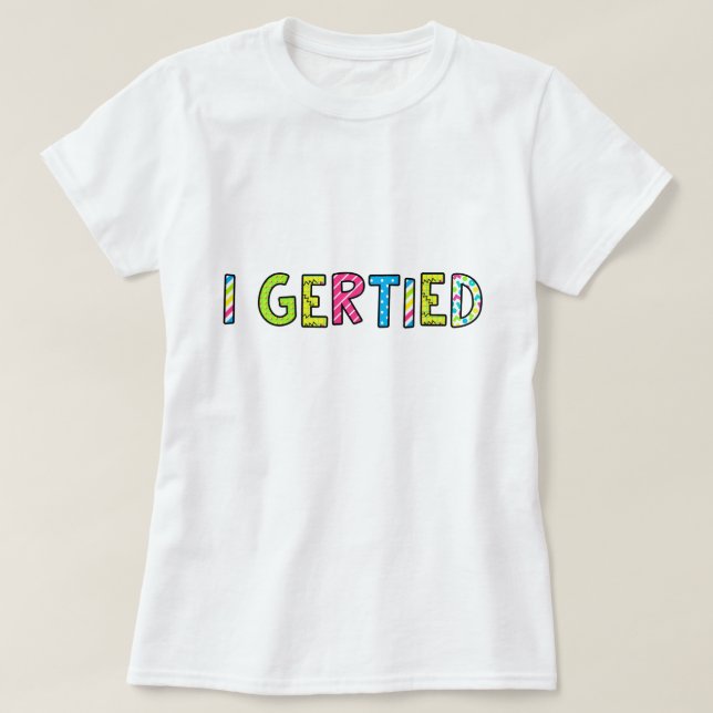 Camiseta Camisa-T feminina "I Gertie" (Frente do Design)