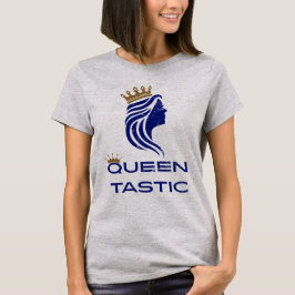 Camiseta Camisa-T feminina "Queen-tastic"
